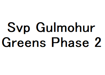 Svp Gulmohur Greens Phase 2